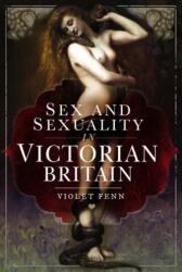 Sex and Sexuality in Victorian Britain (ISBN: 9781526756688)