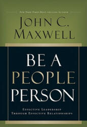 Be a People Person - John C. Maxwell (ISBN: 9780781448437)