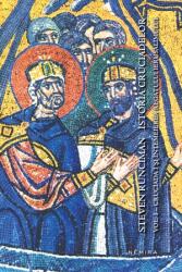 Istoria cruciadelor vol. I - Cruciada I și întemeierea Regatului Ierusalimului (2014)