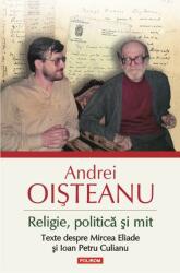 Religie, politică și mit. Texte despre Mircea Eliade și Ioan Petru Culianu (ISBN: 9789734648061)