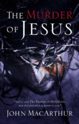Murder of Jesus - John F. MacArthur (ISBN: 9780785260189)