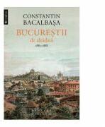 Bucurestii De Altadata Vol. 3 1885-1888, Constantin Bacalbasa (2014)
