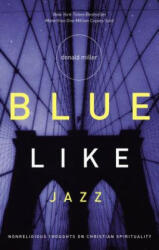 Blue Like Jazz - Donald Miller (ISBN: 9780785263708)
