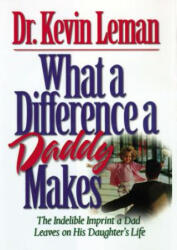 What a Difference a Daddy Makes - Kevin Leman (ISBN: 9780785266044)