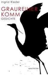Graureiher Komm - Ingrid Riedel (ISBN: 9783948824082)
