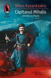 Capitanul Mihalis. Libertate sau Moarte - Nikos Kazantzakis (ISBN: 9789736897672)