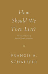 How Should We Then Live? (ISBN: 9781433576911)