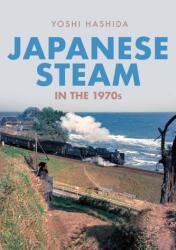 Japanese Steam in the 1970s (ISBN: 9781398103702)