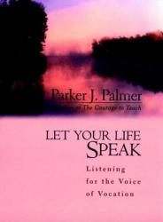 Let Your Life Speak - Listening for the Voice of Vocation - Parker J. Palmer (ISBN: 9780787947354)