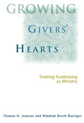 Growing Givers' Hearts: Treating Fundraising as Ministry (ISBN: 9780787948290)