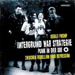 Untergrund war Strategie. Punk in der DDR: Zwischen Rebellion und Repression - Geralf Pochop (ISBN: 9783988570154)
