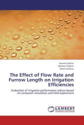 The Effect of Flow Rate and Furrow Length on Irrigation Efficiencies (ISBN: 9783659270284)