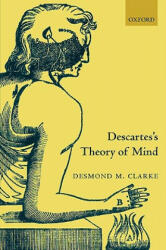 Descartes's Theory of Mind - Desmond Clarke (2005)