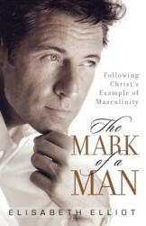 The Mark of a Man - Elisabeth Elliot (ISBN: 9780800731328)