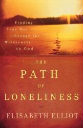 The Path of Loneliness: Finding Your Way Through the Wilderness to God (ISBN: 9780800732066)