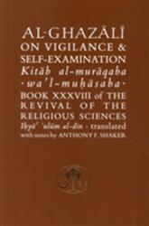 Al-Ghazali on Vigilance and Self-Examination (ISBN: 9781903682333)