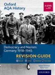 Oxford AQA History for A Level: Democracy and Nazism: Germany 1918-1945 Revision Guide - Kirsty Taylor, Robert Whitfield (ISBN: 9780198421429)