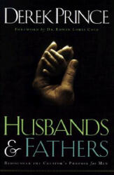 Husbands and Fathers: Rediscover the Creator's Purpose for Men (ISBN: 9780800792749)