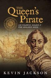 The Queen's Pirate: Sir Francis Drake and the Golden Hind (ISBN: 9781916190894)