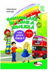 Comunicare in Limba Engleza. Caiet pentru Clasa I, Partea I - Cristina Johnson (ISBN: 9786067060935)