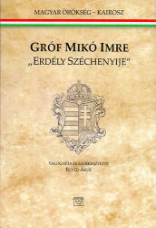 Egyed Ákos - Gróf Mikó Imre - "Erdély Széchenyije (ISBN: 9789636627317)