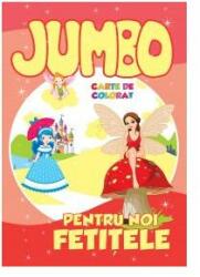 Jumbo. Pentru noi, fetitele. Carte de colorat - Roxana Geanta (ISBN: 9786068578224)