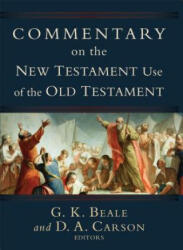 Commentary on the New Testament Use of the Old Testament - G. K. Beale, D. A. Carson (ISBN: 9780801026935)