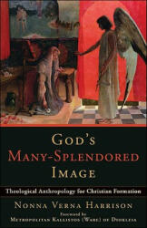 God`s Many-Splendored Image - Theological Anthropology for Christian Formation - Nonna Verna Harrison (ISBN: 9780801034718)