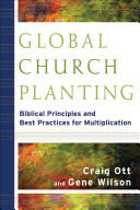 Global Church Planting: Biblical Principles and Best Practices for Multiplication (ISBN: 9780801035807)