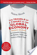 The Travels of A T-Shirt in the Global Economy: An Economist Examines the Markets, Power, and Politics of World Trade (2014)