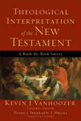 Theological Interpretation of the New Testament - A Book-by-Book Survey - Kevin J. Vanhoozer (ISBN: 9780801036231)
