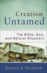 Creation Untamed - The Bible, God, and Natural Disasters - Terence E Fretheim (ISBN: 9780801038938)