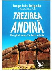 Trezirea andina. Un ghid incas in Peru mistic - Jorge Luis Delgado (ISBN: 9786066390736)