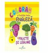 Coloram si invatam limba engleza. Fructe și legume - Roxana Geanta (ISBN: 9786068578187)