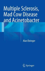 Multiple Sclerosis, Mad Cow Disease and Acinetobacter (2015)