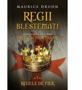 Regii blestemati, volumul 1. Regele de fier - Maurice Druon (ISBN: 9786067410723)