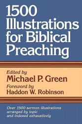 1500 Illustrations for Biblical Preaching - Haddon W. Robinson, Michael P. Green (ISBN: 9780801063305)