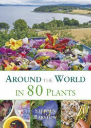 Around the world in 80 plants - Stephen Barstow (2014)