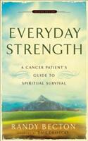 Everyday Strength: A Cancer Patient's Guide to Spiritual Survival (ISBN: 9780801066290)