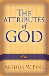 Attributes of God - Arthur W. Pink (ISBN: 9780801067723)