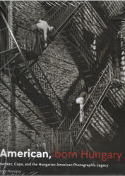 Alex Nyerges: American, Born Hungary: Kertesz, Capa, and the Hungarian American Photographic Legacy (ISBN: 9780300279962)