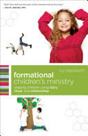 Formational Children's Ministry: Shaping Children Using Story Ritual and Relationship (ISBN: 9780801071874)