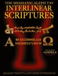 Messianic Aleph Tav Interlinear Scriptures (MATIS) Volume Four the Gospels, Aramaic Peshitta-Greek-Hebrew-Phonetic Translation-E (ISBN: 9781771433044)