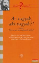 Az vagyok, aki vagyok? ! avagy Isten arcán nem taposunk cipővel - Heinczinger Miklóssal a Misztrál együttes tagjával beszélget Csűrös Csilla (ISBN: 9789636627287)