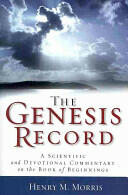 The Genesis Record: A Scientific and Devotional Commentary on the Book of Beginnings (ISBN: 9780801072826)