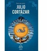 Castigatorii - Julio Cortazar (ISBN: 9786067100372)