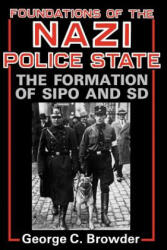 Foundations of the Nazi Police State - George C. Browder (ISBN: 9780813191119)