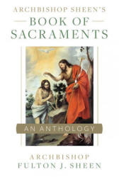 Archbishop Sheen's Book of Sacraments - Fulton Sheen, Allan Smith (ISBN: 9781644134597)
