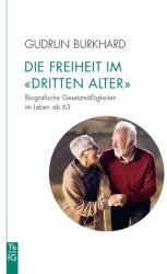 Die Freiheit im 'Dritten Alter' - Gudrun Burkhard (ISBN: 9783772533198)