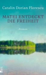 Matei entdeckt die Freiheit - Catalin Dorian Florescu (ISBN: 9783737102407)